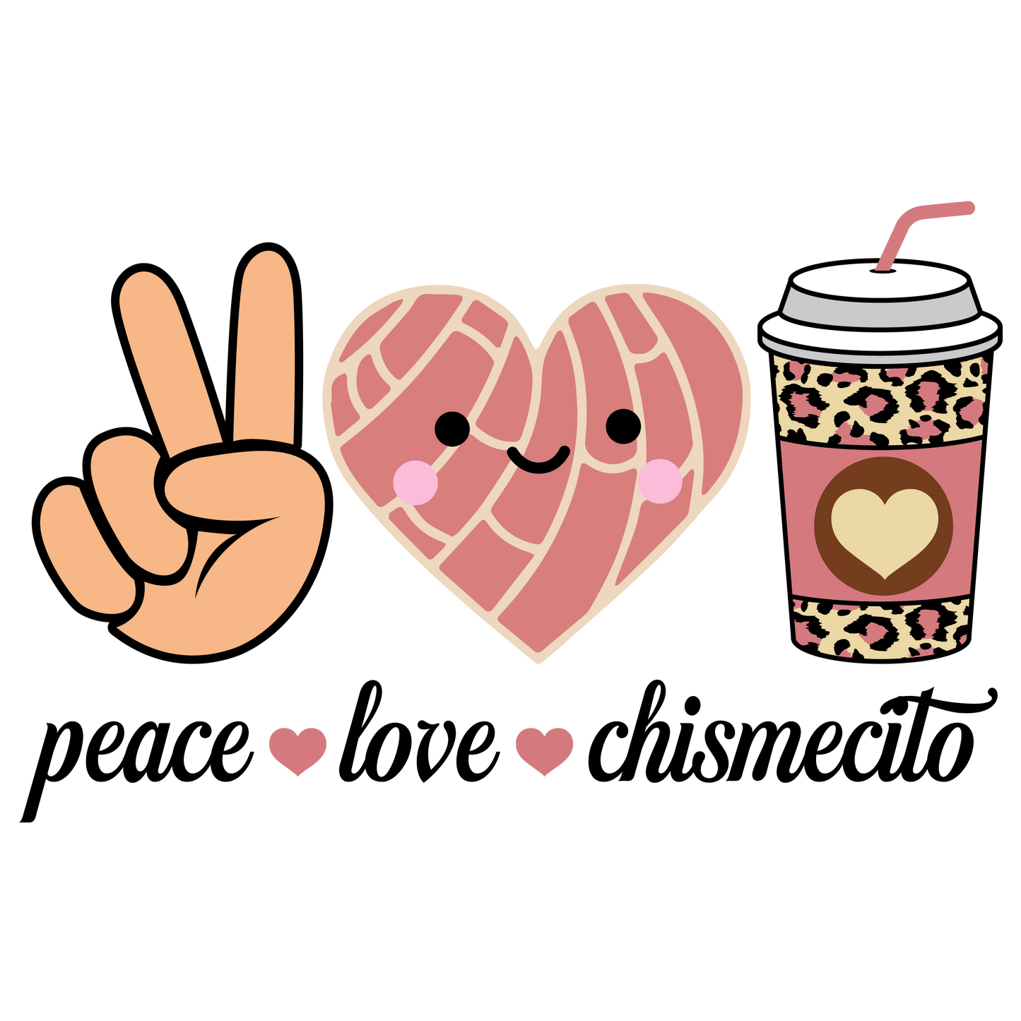 Peace, love, chismecito, Press-ready, Transfer only, MTO