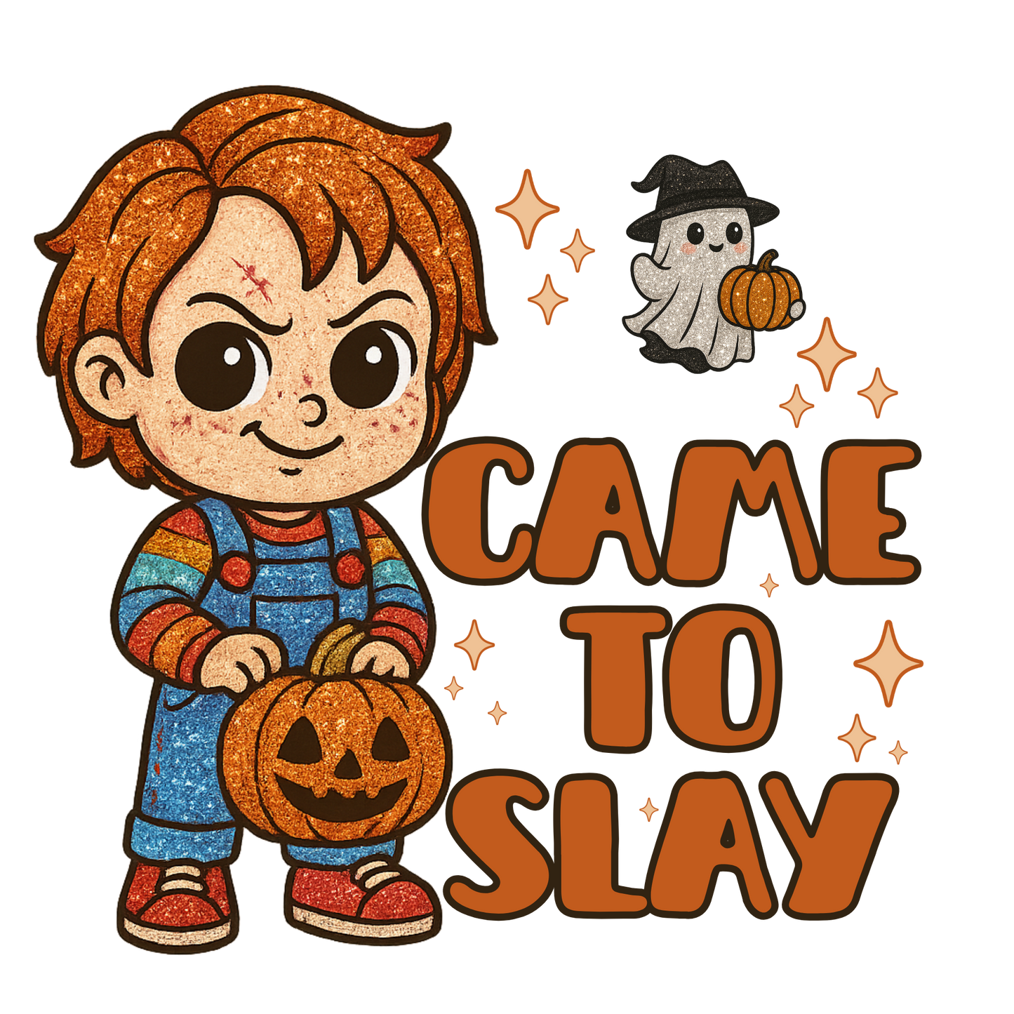 Came to slay. chucky, Halloween, Press-ready, Transfer only, MTO