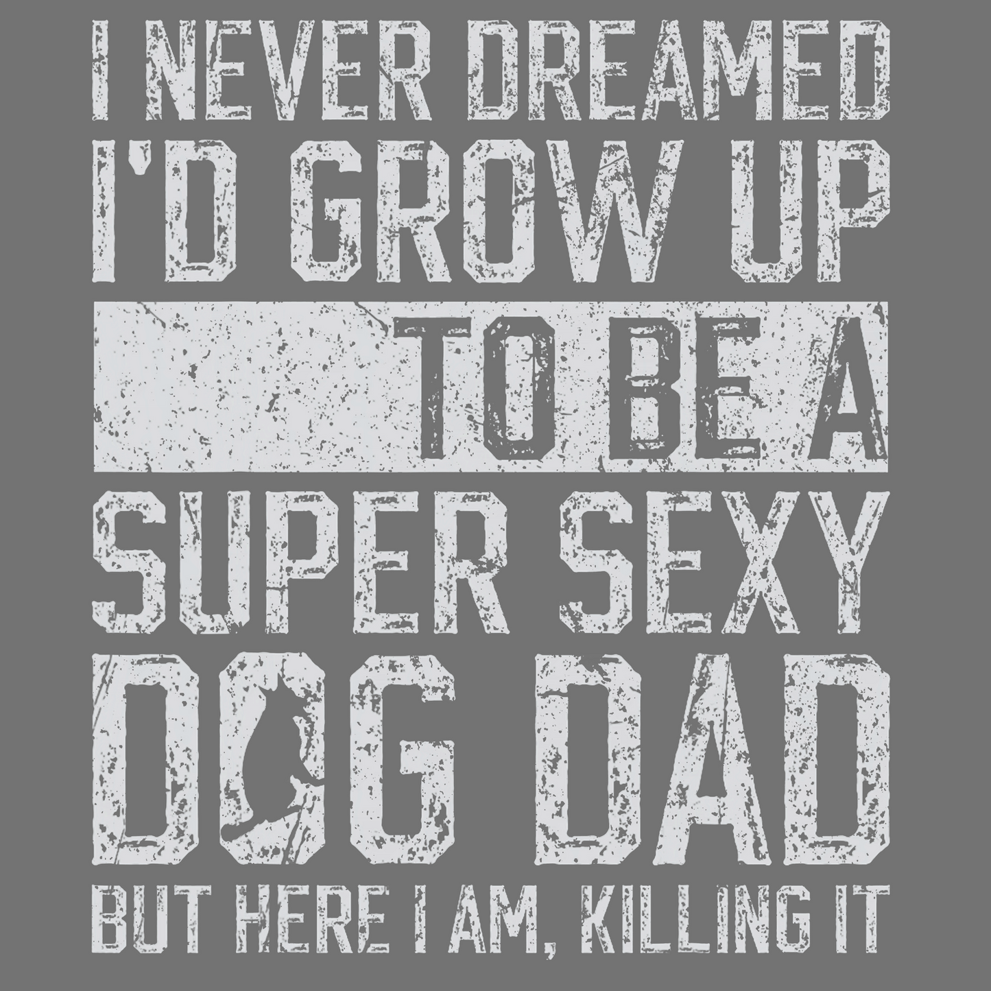 Super sexy dog dad, Press-ready, Transfer only, MTO