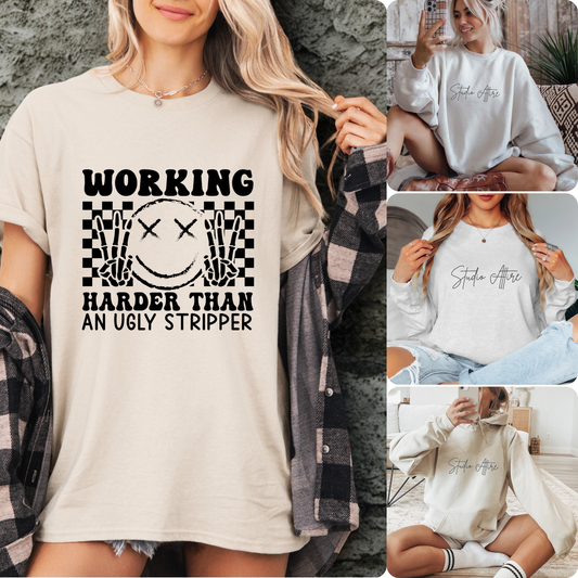 Working harder than an ugly stripper, Graphic Apparel - 1332