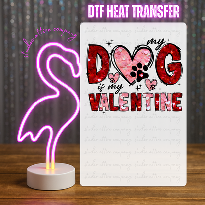 My dog is my valentine, Valentine, Heat transfer, Press and peel, Full color, Instant press, MTO