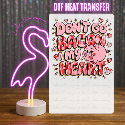 Dont go bacon my heart, Valentine, Heat transfer, Press and peel, Full color, Instant press, MTO