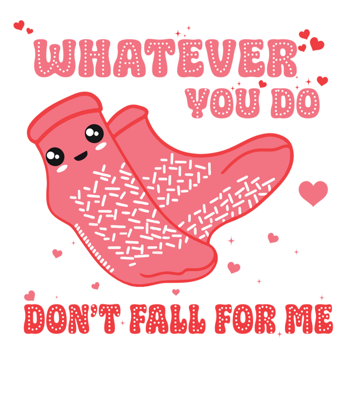 Don't fall for me, valentine, heat transfer, press and peel, no shirt, made to order