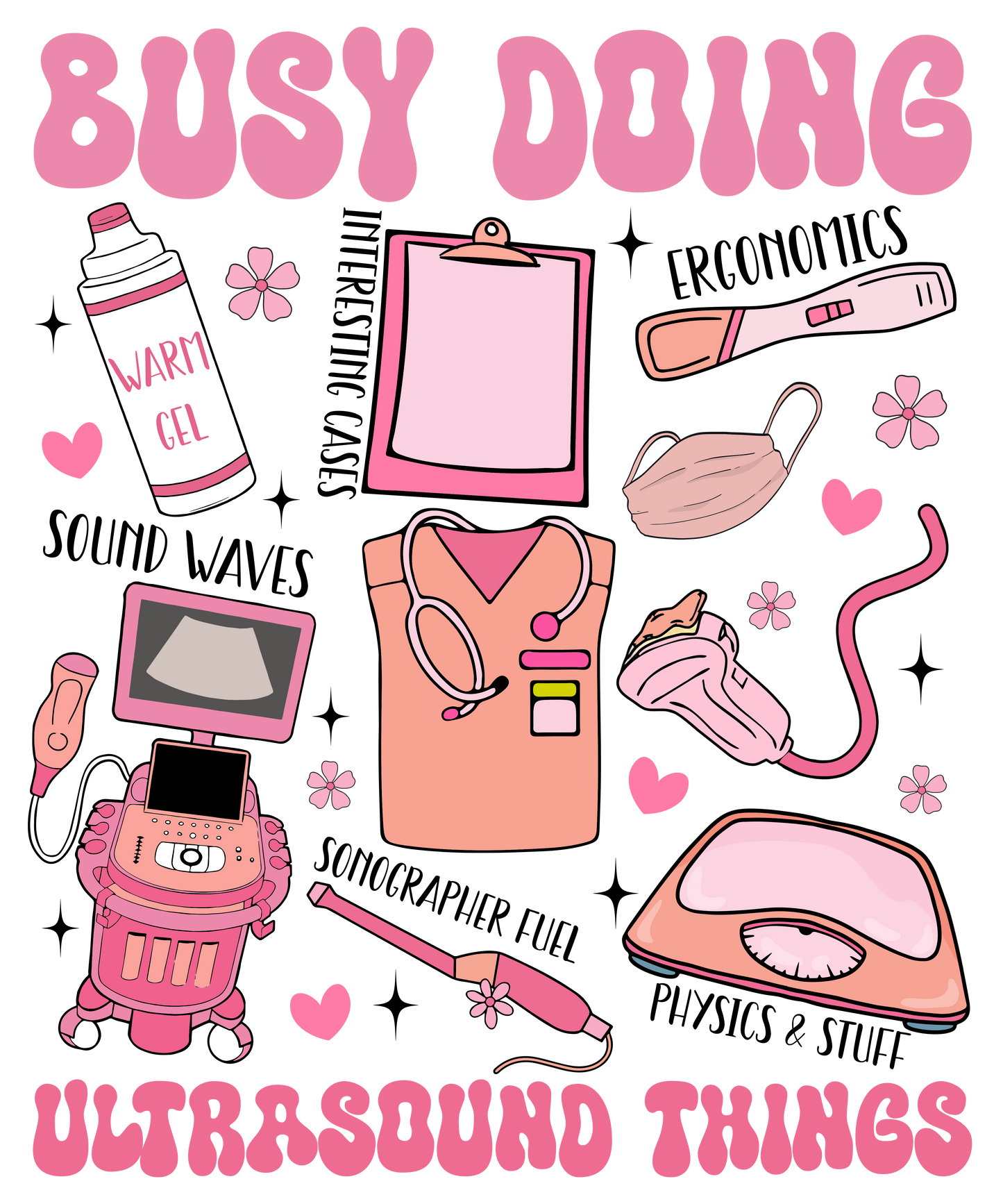 Busy doing ultrasound things, valentine, heat transfer, press and peel, no shirt, made to order