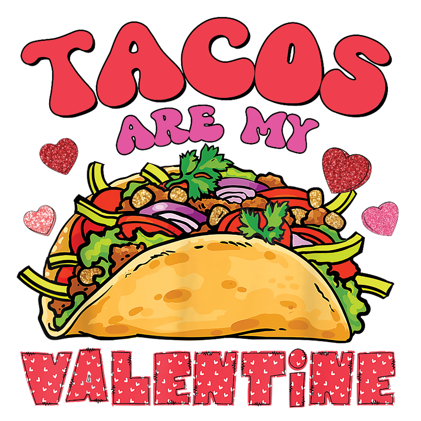 Tacos are my valentine, heat transfer, press and peel, no shirt, made to order