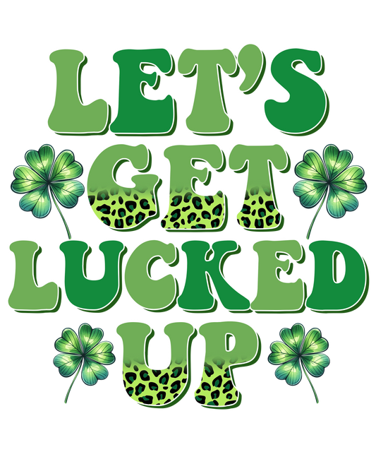 Lucked up, St. Patty, heat transfer, press and peel, no shirt, made to order