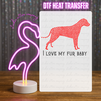 I love my fur baby, Valentine, Heat transfer, Press and peel, Full color, Instant press, MTO