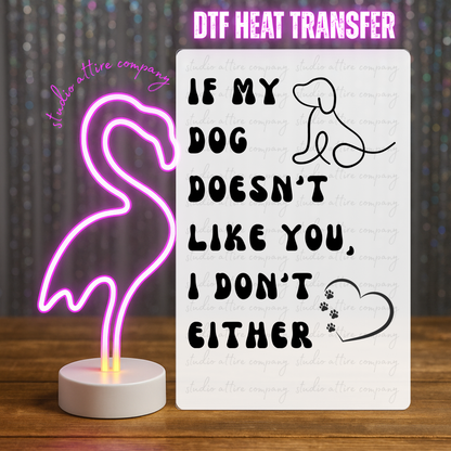 If my dog doesn't like you, Heat transfer, Press and peel, Full color, Instant press, MTO