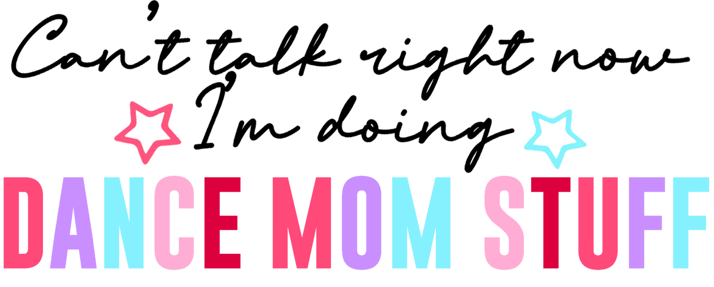 Dance mom, heat transfer, press and peel, no shirt, made to order
