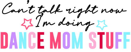 Dance mom, heat transfer, press and peel, no shirt, made to order