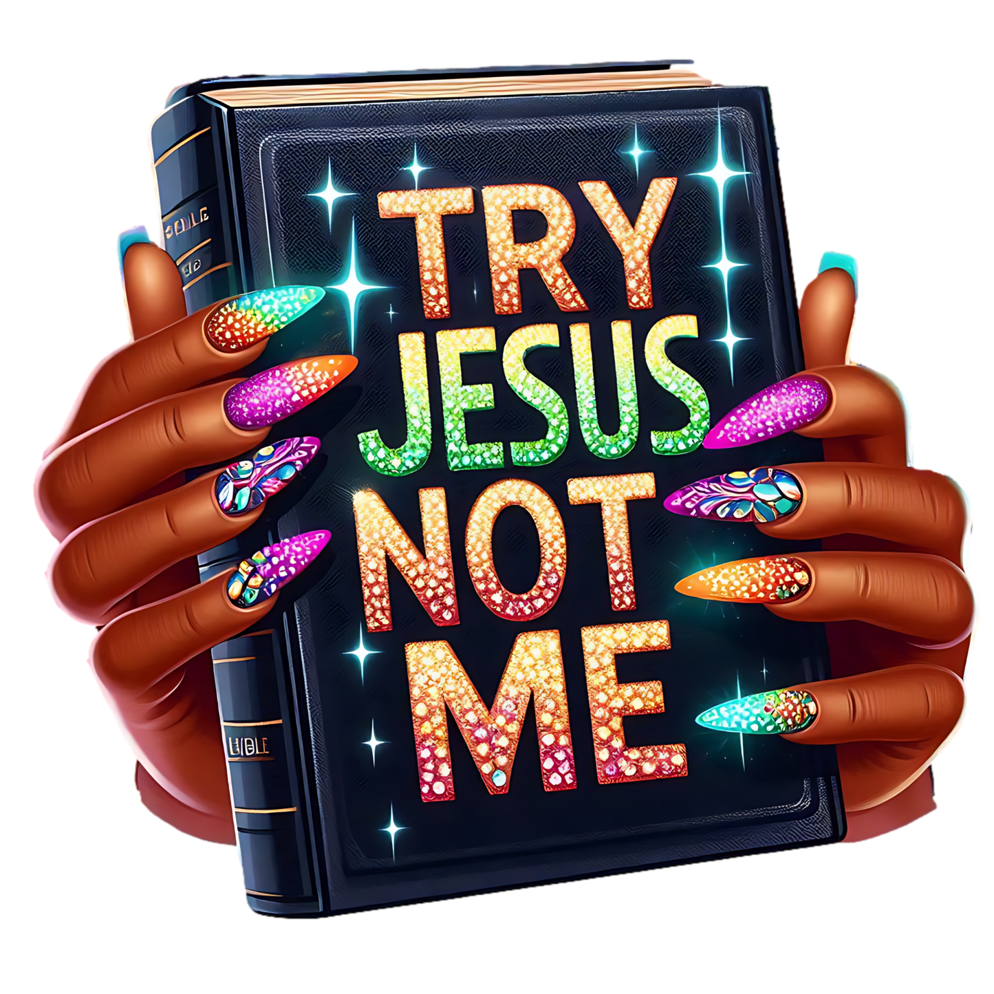 Try Jesus not me, heat transfer, press and peel, no shirt, made to order