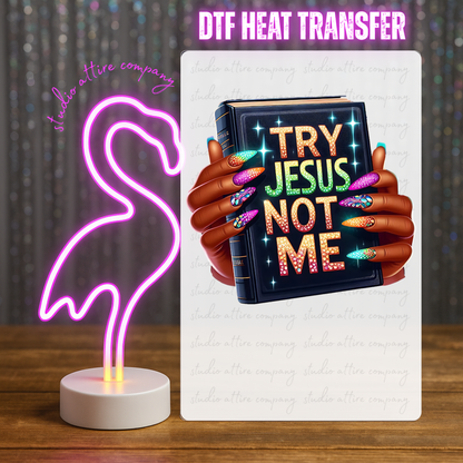 Try Jesus not me, Heat transfer, Press and peel, Full color, Instant press, MTO, 2902