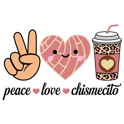 Peace, love, chismecito, Press-ready, Transfer only, MTO