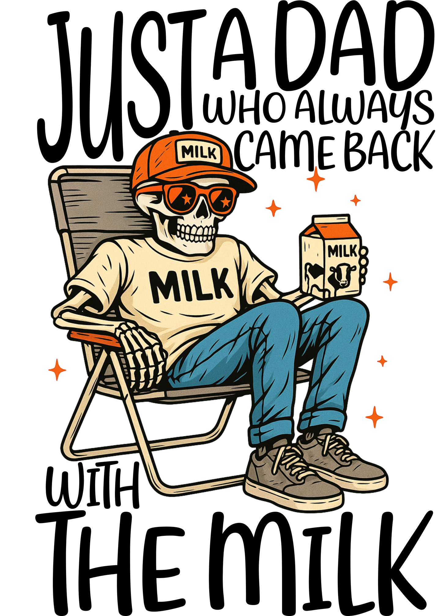 Just a dad who came back with the milk, Press-ready, Transfer only, MTO