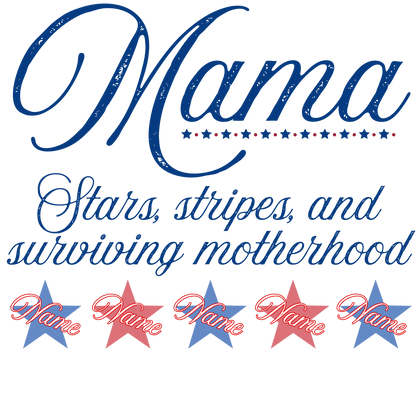 Custom mama with names, fourth of July, Press-ready, Transfer only, MTO
