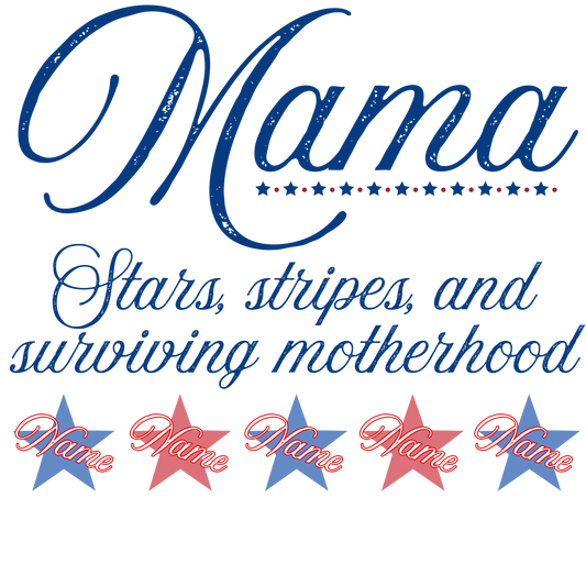 Custom mama with names, fourth of July, Press-ready, Transfer only, MTO