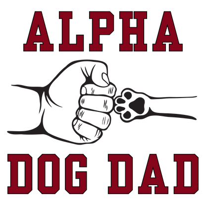 Alpha dog dad, Press-ready, Transfer only, MTO