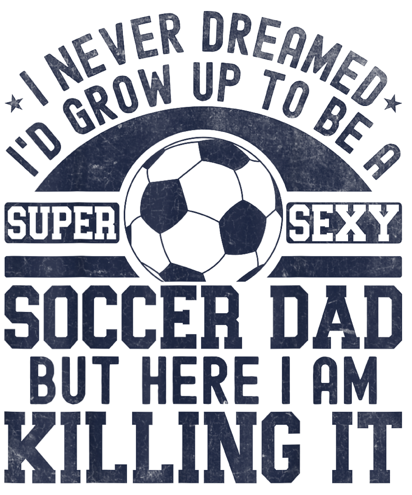Super sexy soccer dad, Press-ready, Transfer only, MTO