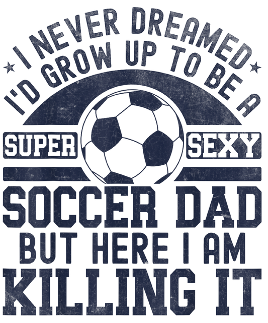 Super sexy soccer dad, Press-ready, Transfer only, MTO