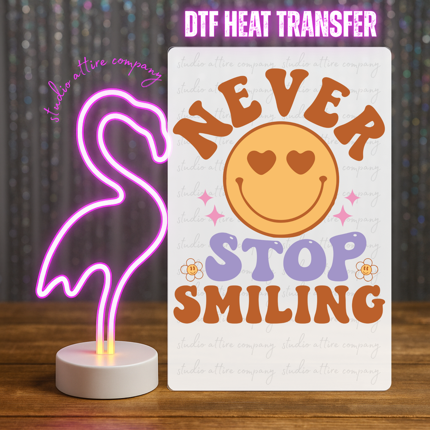 Never stop smiling, Heat transfer, Press and peel, Full color, Instant press, MTO