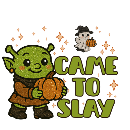 Came to slay, Ogre, Halloween, Press-ready, Transfer only, MTO