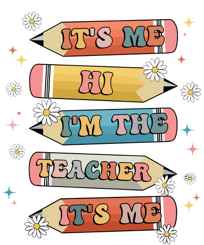 It's me hi i'm the teacher it's me,  Press-ready, Transfer only, MTO