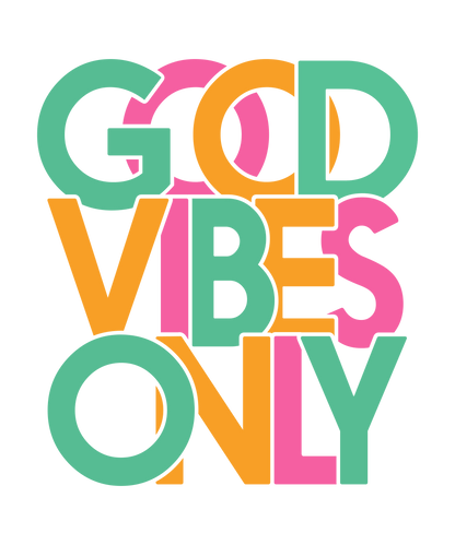 Good vibes only, Press-ready, Transfer only, MTO