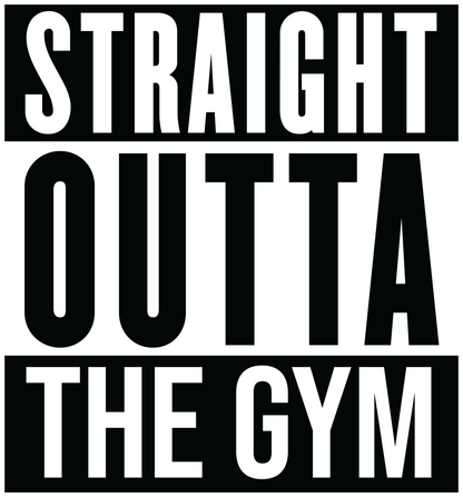 Straight outta the gym with white background, Press-ready, Transfer only, MTO