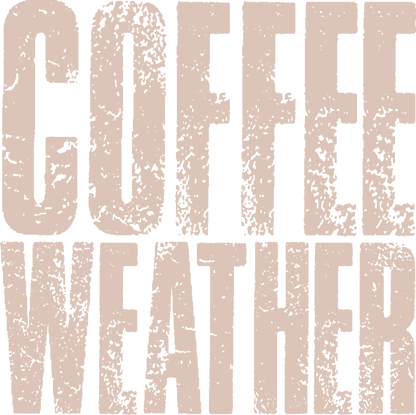 Coffee Weather, Press-ready, Transfer only, MTO