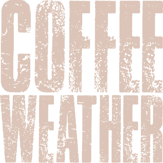 Coffee Weather, Press-ready, Transfer only, MTO