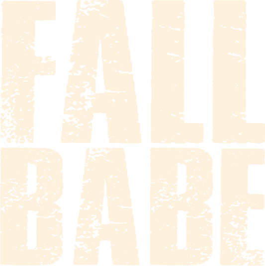 Fall Babe, Press-ready, Transfer only, MTO