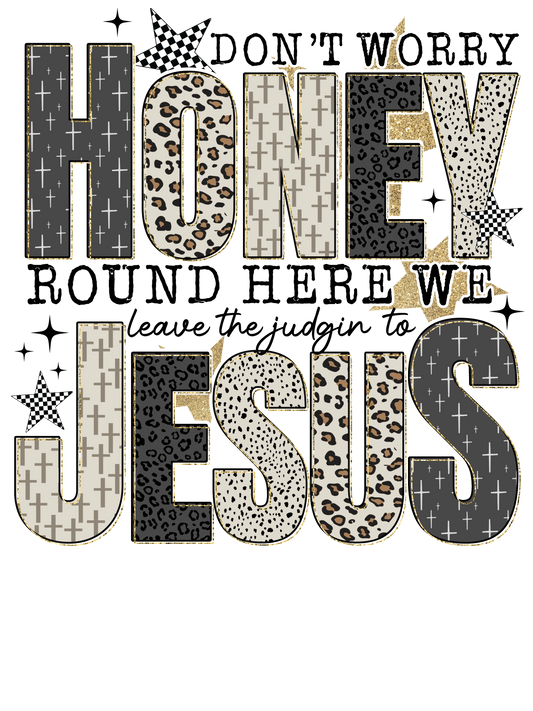 Round here we leave the judging to Jesus, Press-ready, Transfer only, MTO