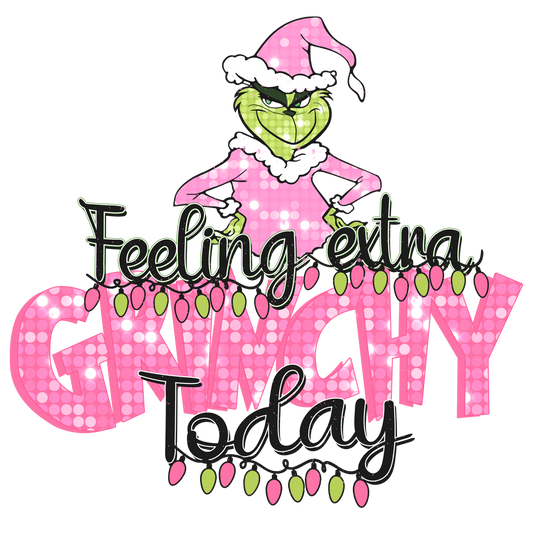 Feeling extra grinchy, Christmas, Press-ready, Transfer only, MTO