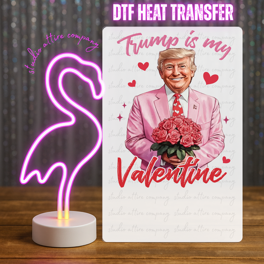 TRUMP IS MY VALENTINE, Valentine, Heat transfer, Press and peel, Full color, Instant press, MTO