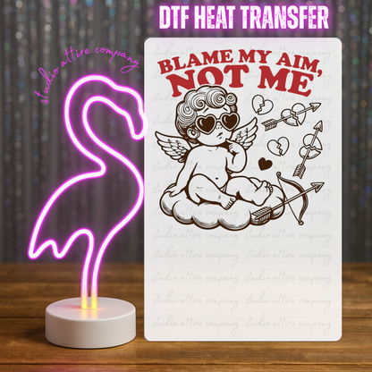 BLAME MY AIM NOT ME, Valentine, Heat transfer, Press and peel, Full color, Instant press, MTO