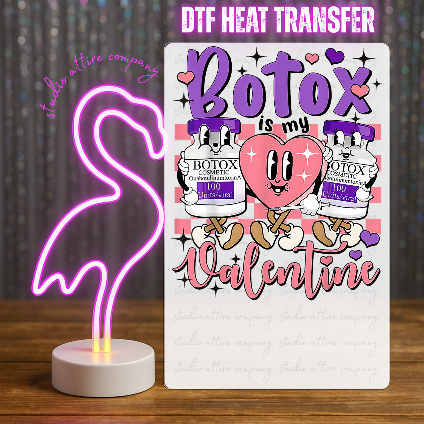 BOTOX IS MY VALENTINE, Heat Transfer, Press and peel, Full color, Instant press, MTO