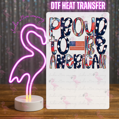 Proud to be an American, 4th of July, DTF Heat Transfer, Press and peel, Full color, Instant press, MTO