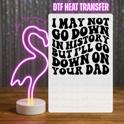 Funny, Go down in history, Heat transfer, Press and peel, Full color, Instant press, MTO