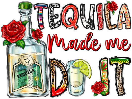 Tequila made me do it, Press-ready, Transfer only, MTO