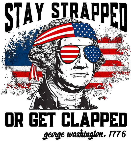 Stay strapped, 4th of July, Press-ready, Transfer only, MTO