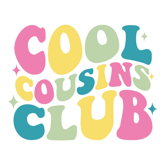 Cool cousins club, press and peel, no shirt, made to order