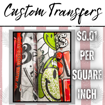 Custom DTF Transfer - Regular Film - Instant Peel